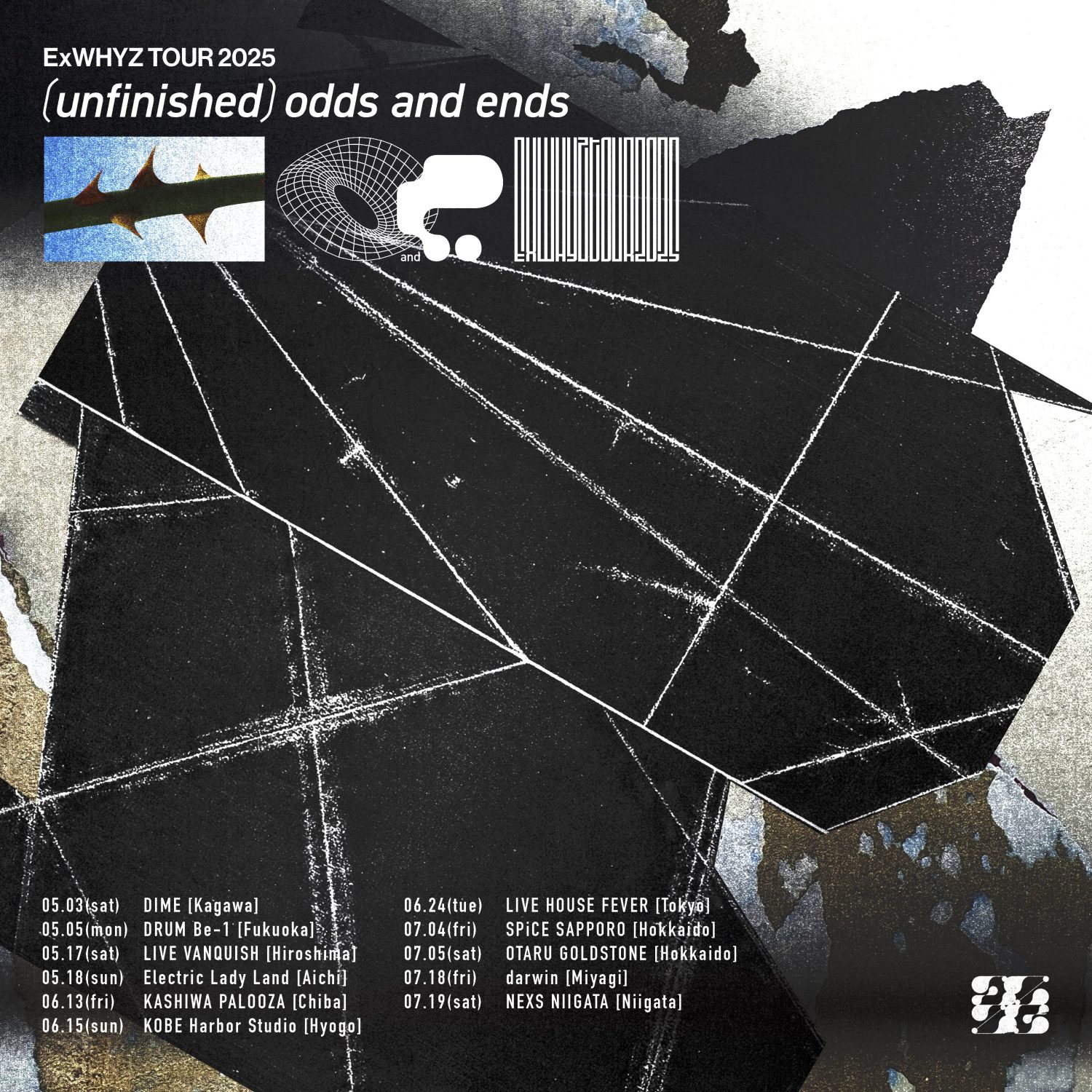 ExWHYZ TOUR 2025 '(unfinished) odds and ends'