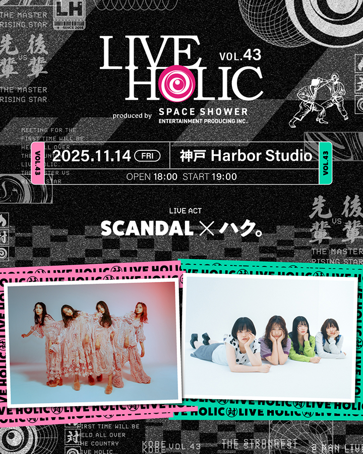 LIVE HOLIC vol.43 produced by SPACE SHOWER ENTERTAINMENT PRODUCING INC.